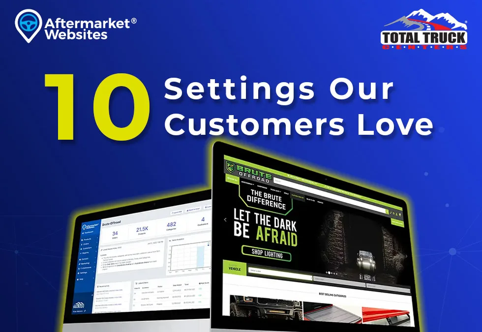 10 Features Our Aftermarket Websites® Customers Love 